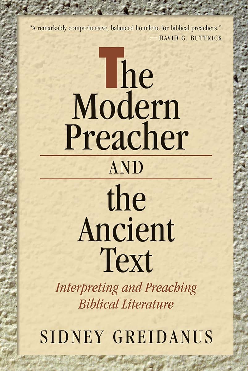 The Modern Preacher and the Ancient Text: Interpreting and Preaching Biblical Literature (Relativism; 2)