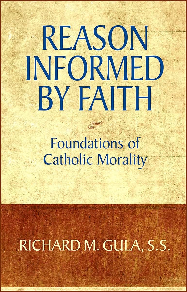 Reason Informed by Faith: Foundations of Catholic Morality