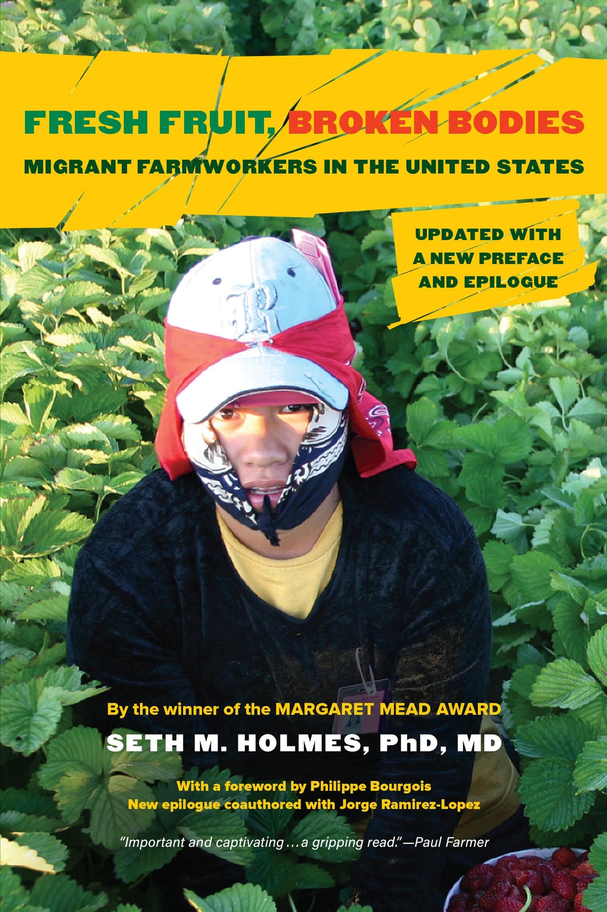 Fresh Fruit, Broken Bodies: Migrant Farmworkers in the United States, Updated with a New Preface and Epilogue (California Series in Public Anthropology) (Volume 27)