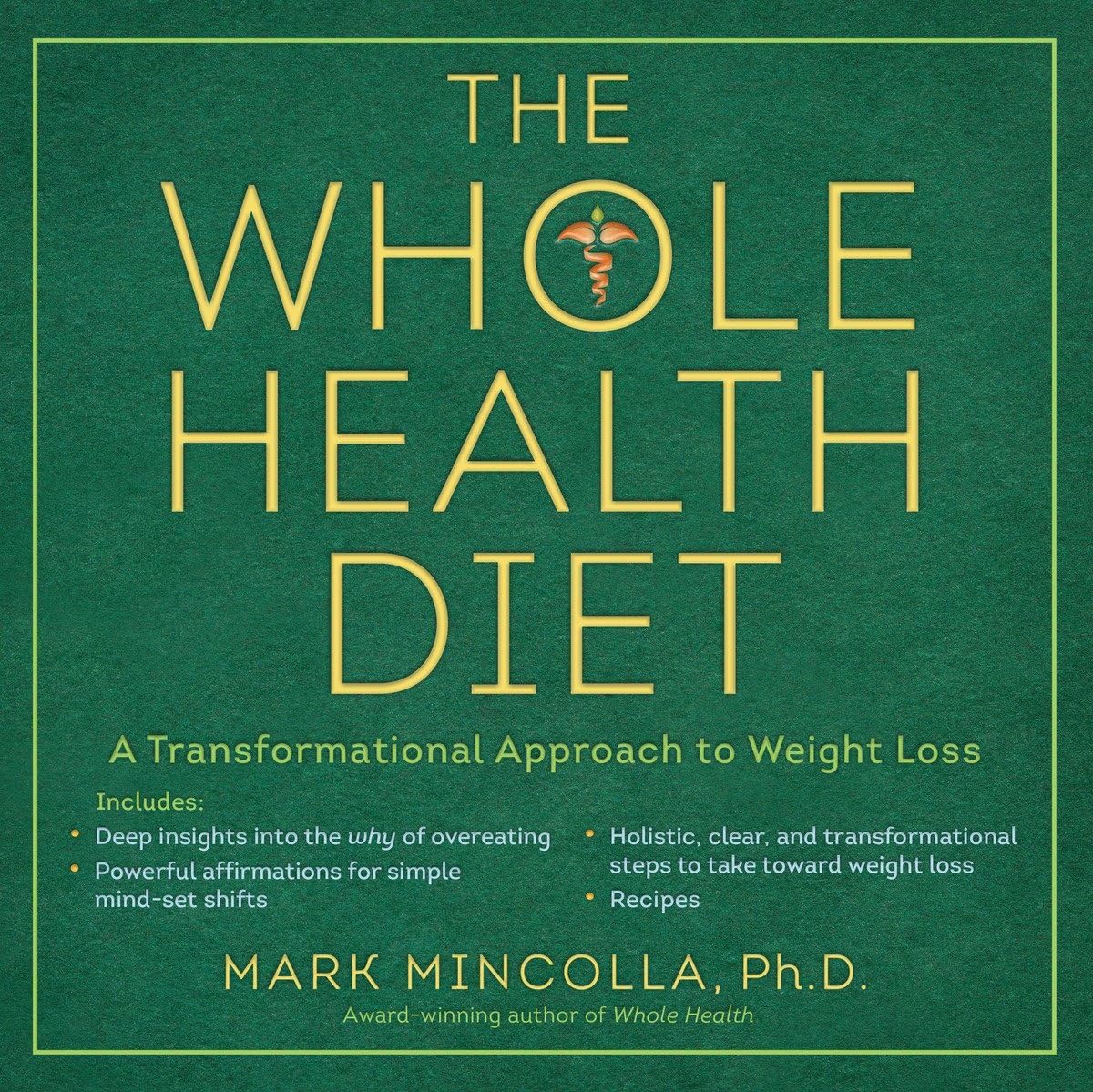The Whole Health Diet: A Transformational Approach to Weight