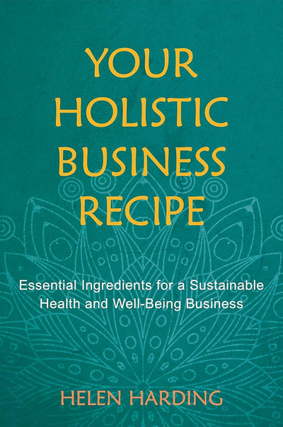 Your Holistic Business Recipe: Essential Ingredients for a Sustainable Health and Well-being Business