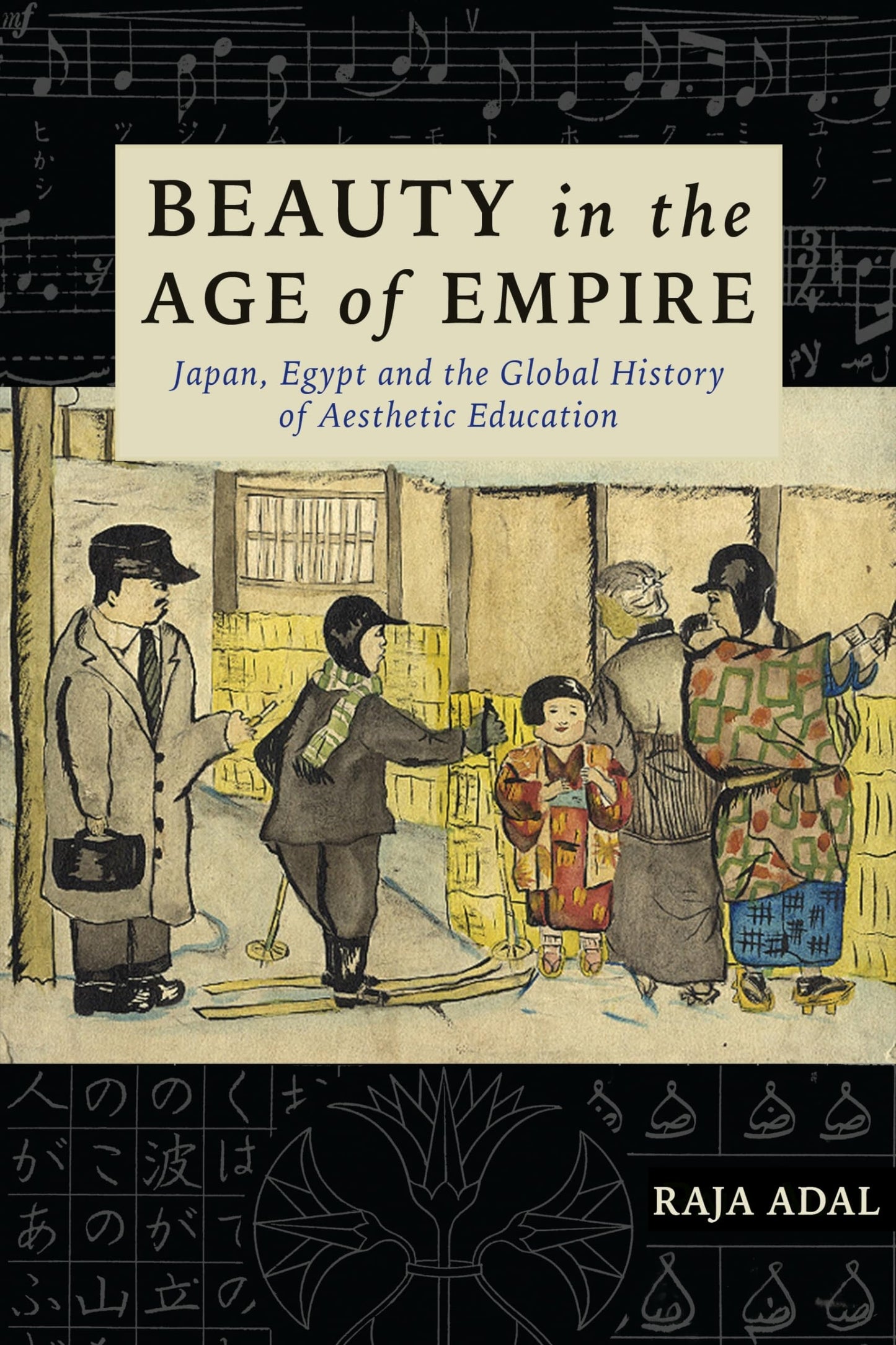 Beauty in the Age of Empire: Japan, Egypt, and the Global History of Aesthetic Education (Columbia Studies in International and Global History)