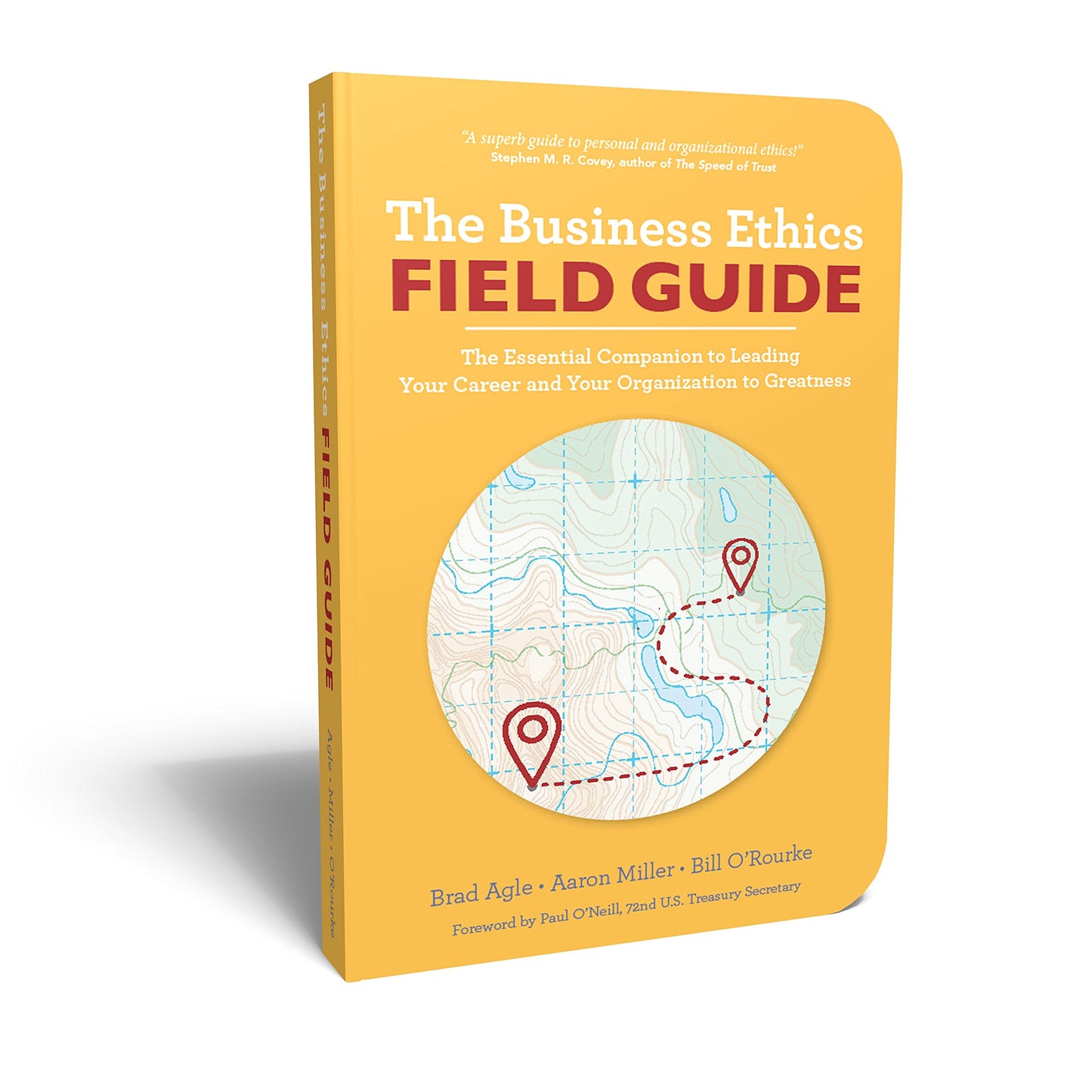 The Business Ethics Field Guide: The Essential Companion to Leading Your Career and Your Company to Greatness