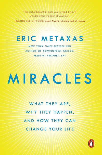 Miracles: What They Are, Why They Happen, and How They Can C