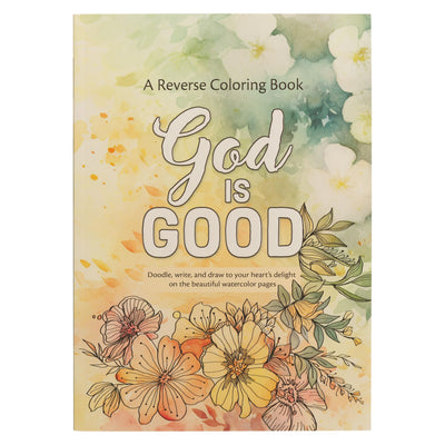 God is Good! A Reverse Coloring Book