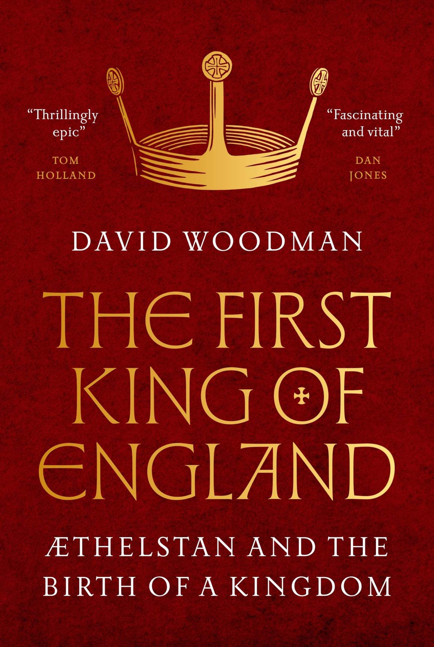 The First King of England: thelstan and the Birth of a Kingdom