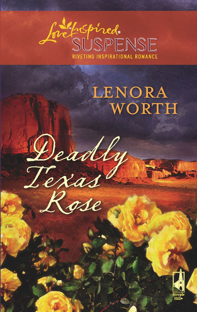 Deadly Texas Rose (Steeple Hill Love Inspired Suspense #85)