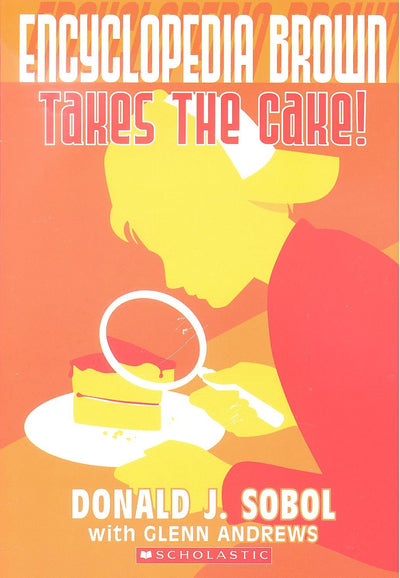 Encyclopedia Brown Takes the Cake! by Donald J. Sobol
