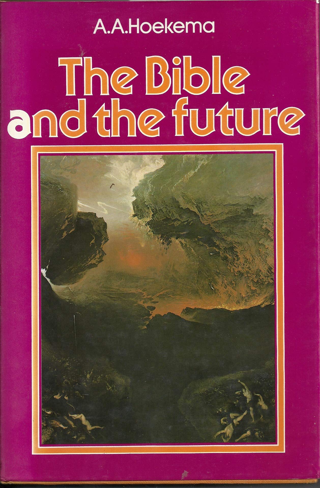 The Bible and the Future by Hoekema, Anthony A.