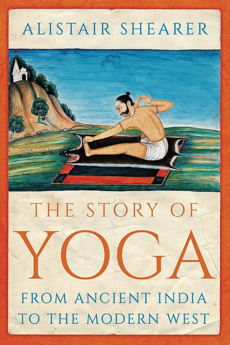 The Story of Yoga: From Ancient India to the Modern West