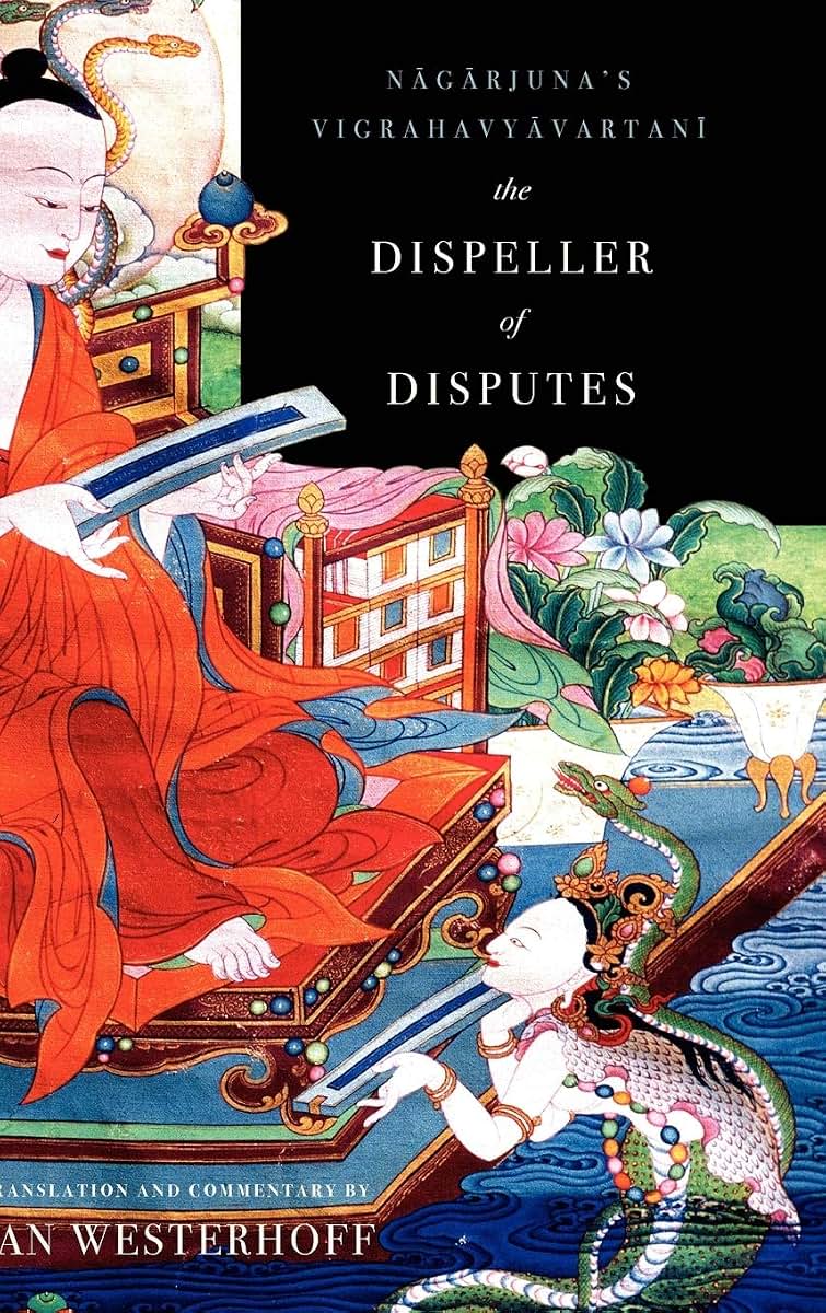 The Dispeller of Disputes: Nagarjuna's Vigrahavyavartani