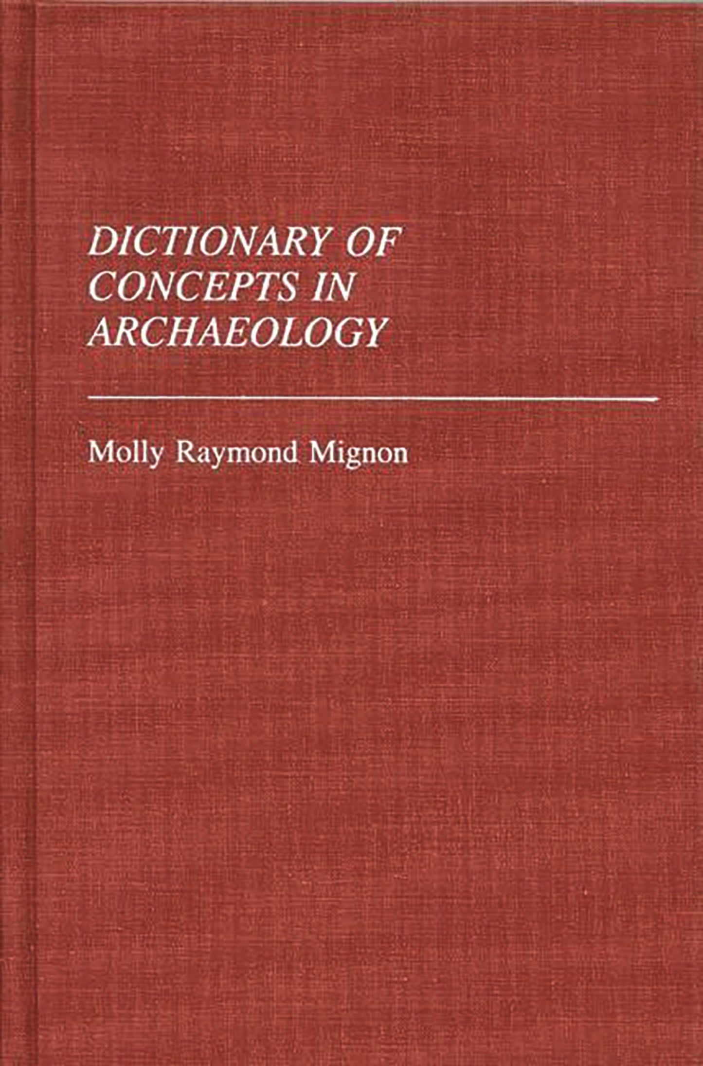 Dictionary of Concepts in Archaeology: (Reference Sources for the Social Sciences and Humanities)