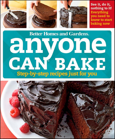 Anyone Can Bake: Step-By-Step Recipes Just for You (Better H