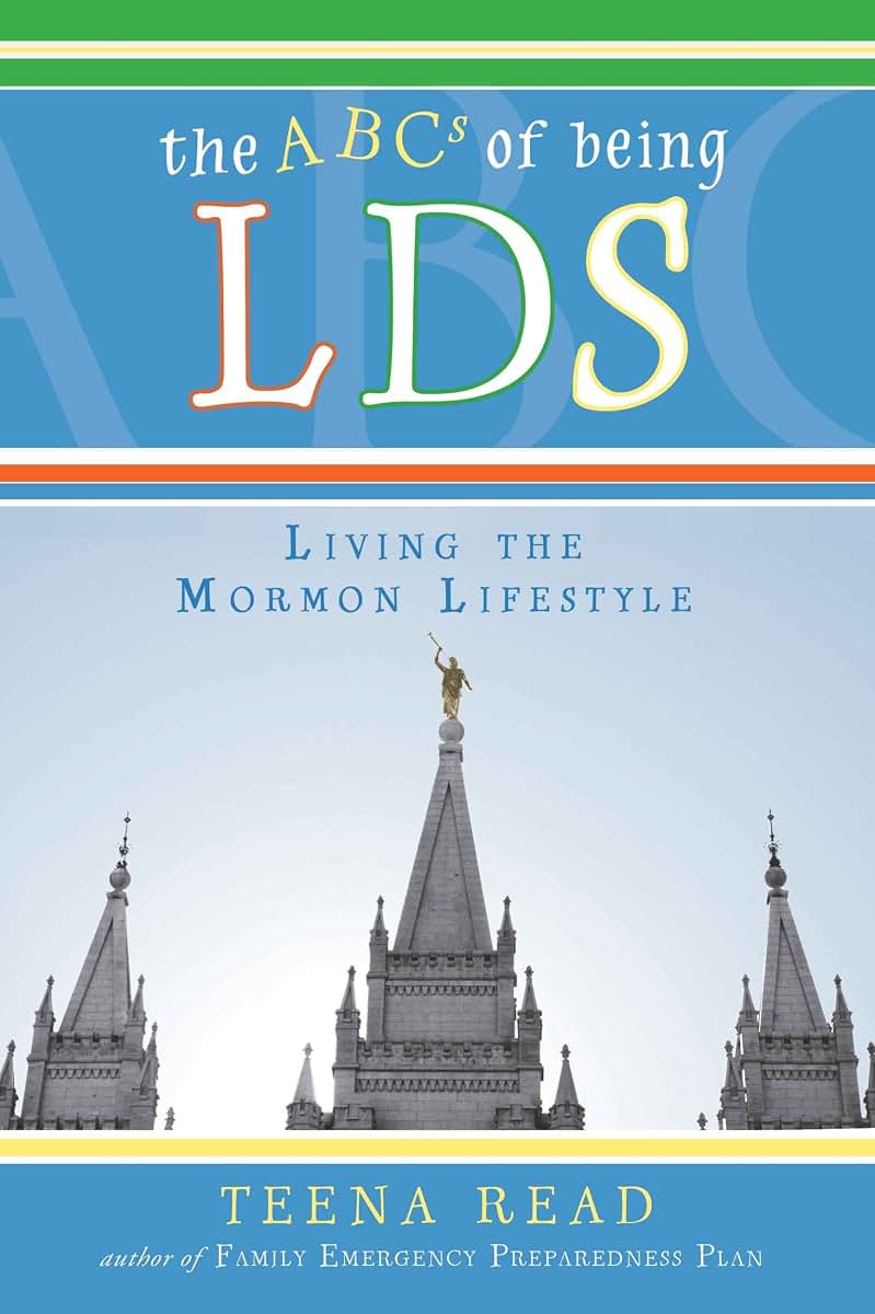 The ABC's of Being Lds: Living the Mormon Lifestyle