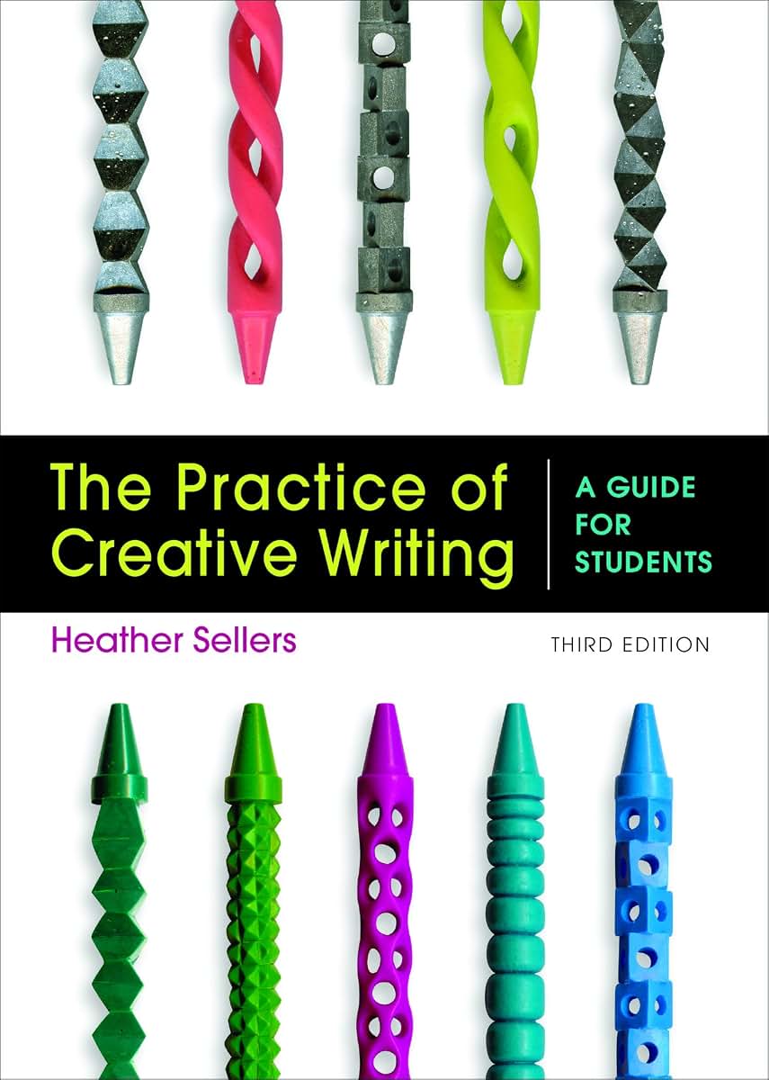 The Practice of Creative Writing: A Guide for Students