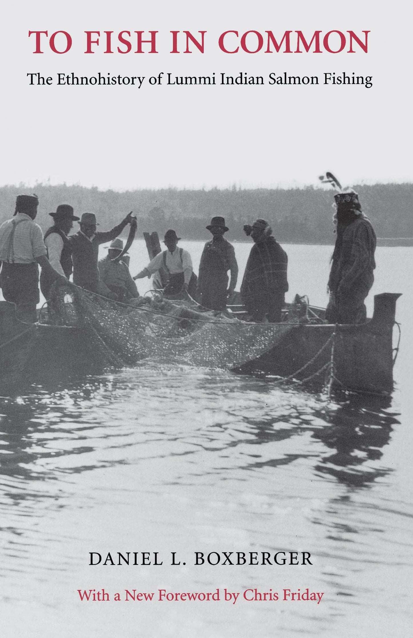 To Fish in Common: The Ethnohistory of Lummi Indian Salmon Fishing (Columbia Northwest Classics)