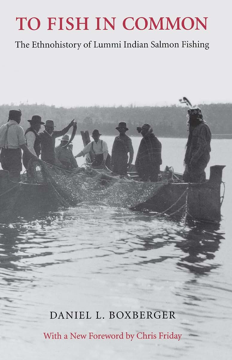 To Fish in Common: The Ethnohistory of Lummi Indian Salmon Fishing (Columbia Northwest Classics)