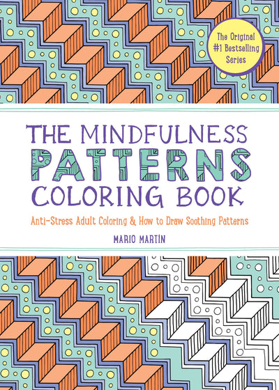 The Mindfulness Patterns Coloring Book: Anti-Stress Adult Coloring & How to Draw Soothing Patterns (The Mindfulness Coloring Book Series)