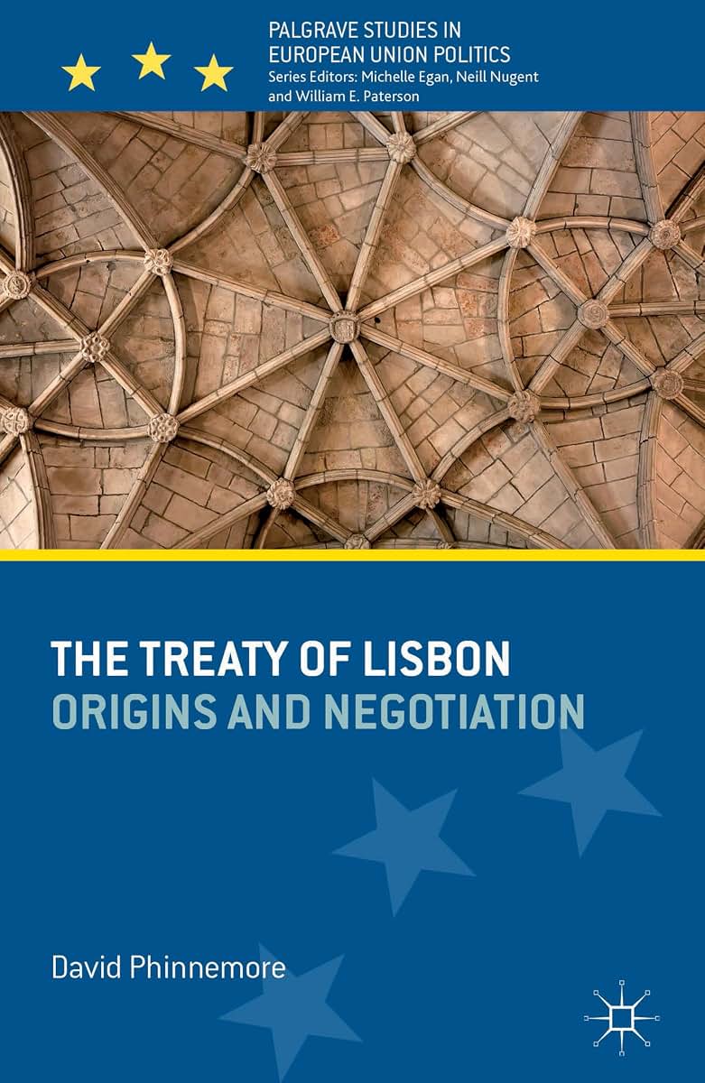 The Treaty of Lisbon: Origins and Negotiation (Palgrave Studies in European Union Politics)