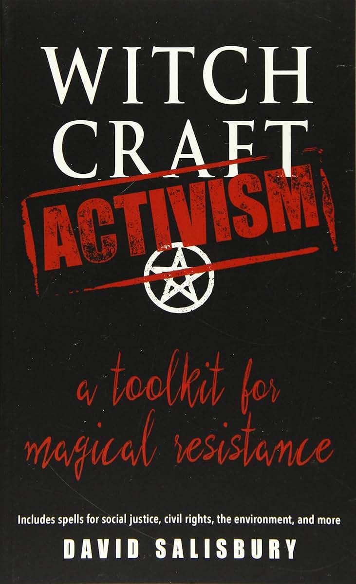Witchcraft Activism: A Toolkit for Magical Resistance (Includes Spells for Social Justice, Civil Rights, the Environment, and More)