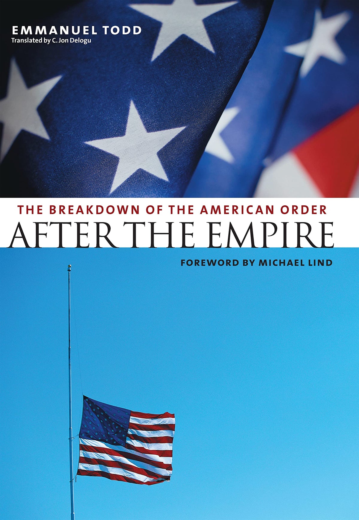 After the Empire: The Breakdown of the American Order (European Perspectives: A Series in Social Thought and Cultural Criticism)