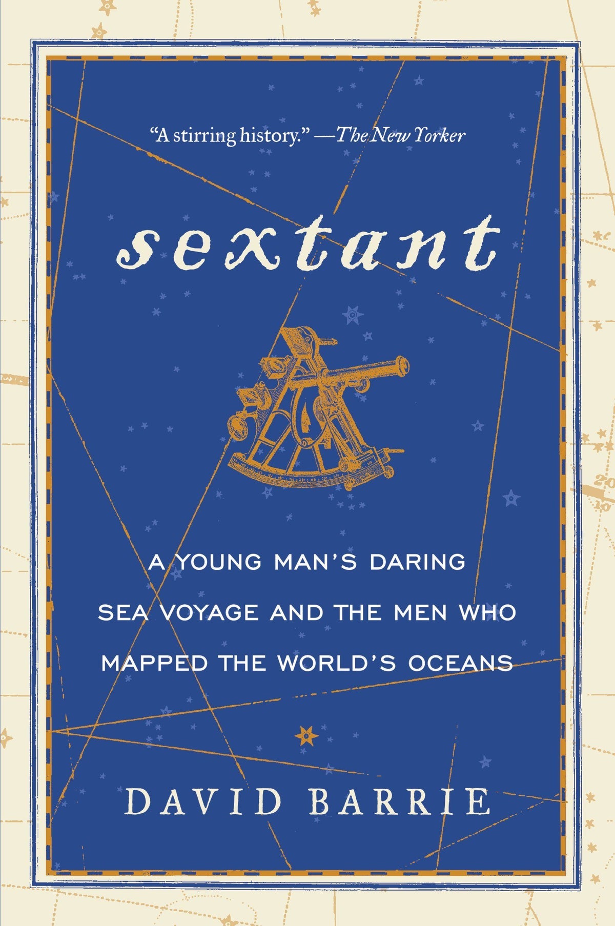 Sextant: A Young Man's Daring Sea Voyage and the Men Who Mapped the World's Oceans