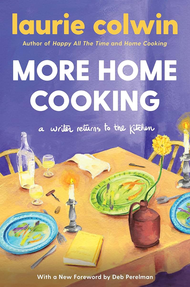 More Home Cooking: A Writer Returns to the Kitchen by Colwin