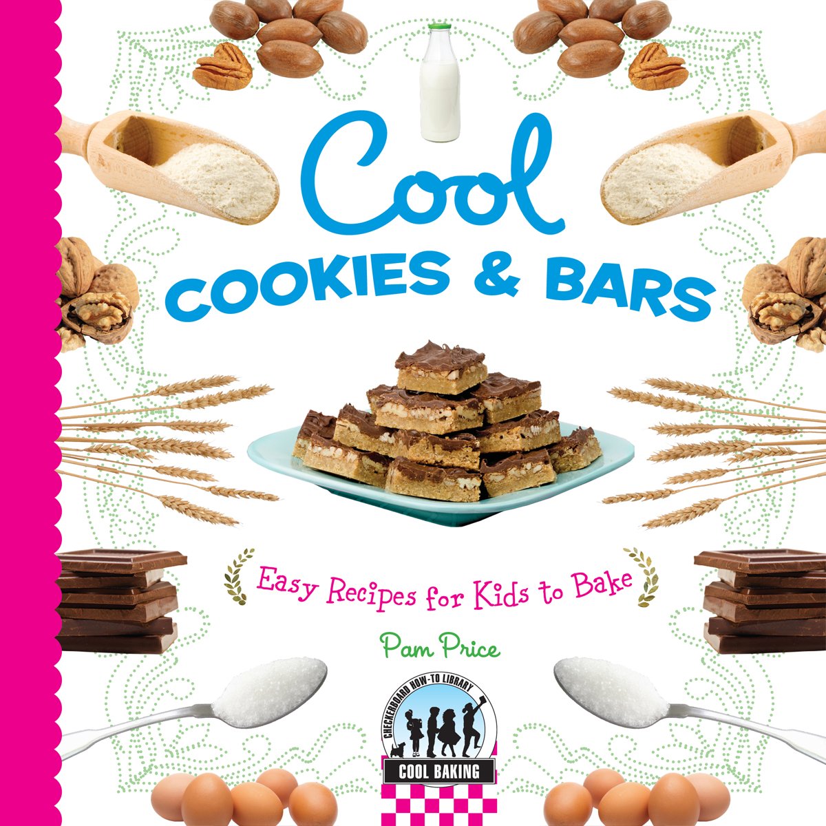Cool Cookies & Bars: Easy Recipes for Kids to Bake: Easy Recipes for Kids to Bake (Cool Baking)