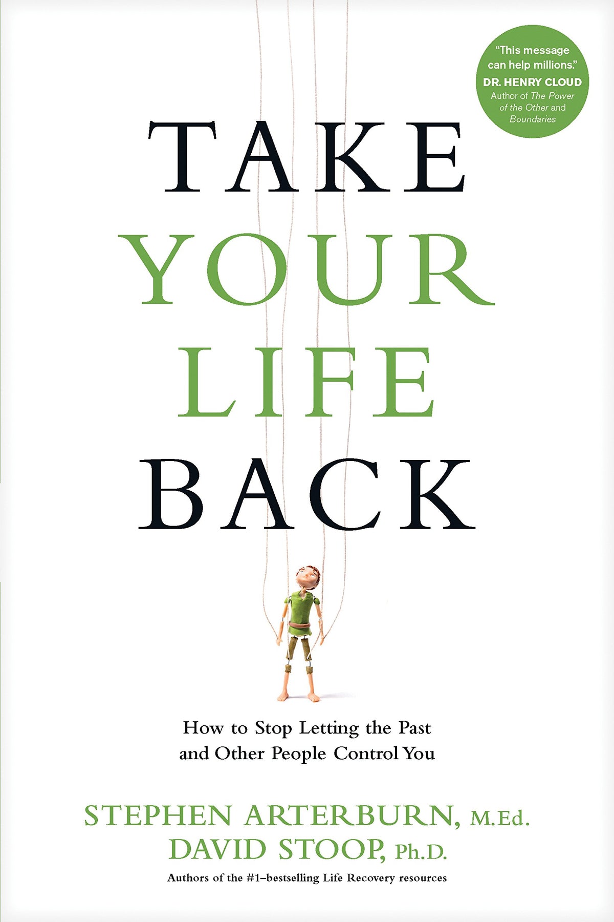 Take Your Life Back: How to Stop Letting the Past and Other People Control You
