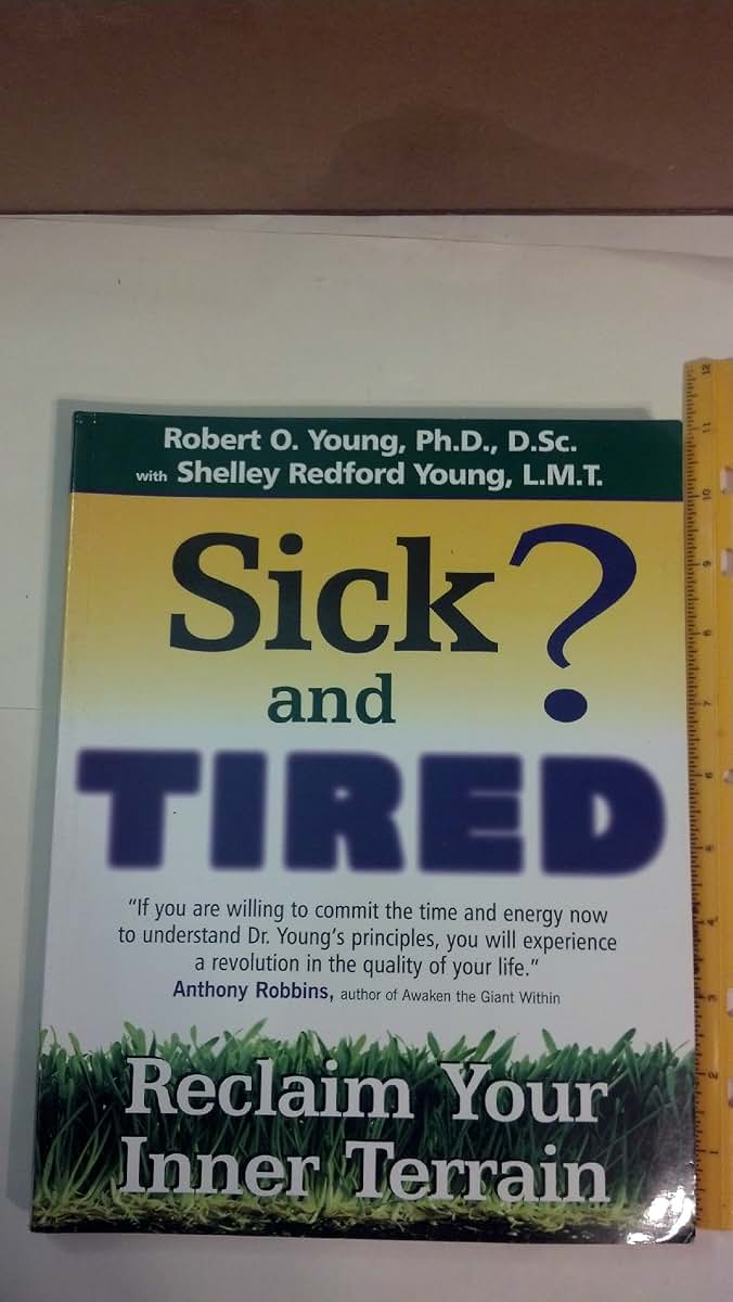 Sick and Tired?: Reclaim Your Inner Terrain by Robert O. You