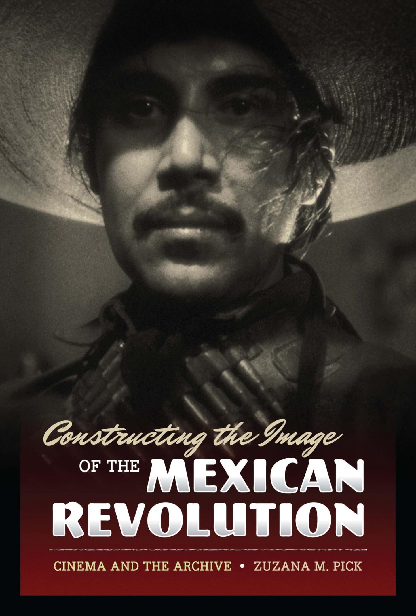 Constructing the Image of the Mexican Revolution: Cinema and the Archive