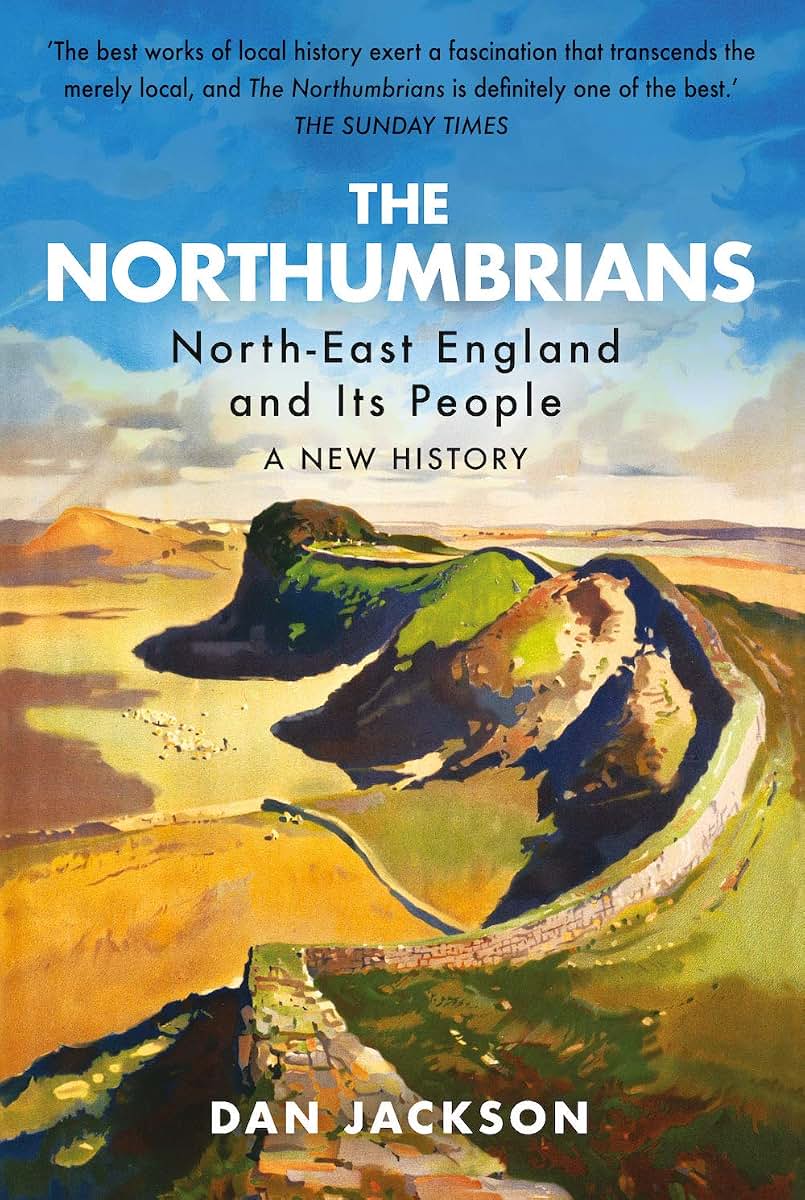 The Northumbrians: North-East England and its People -- A New History