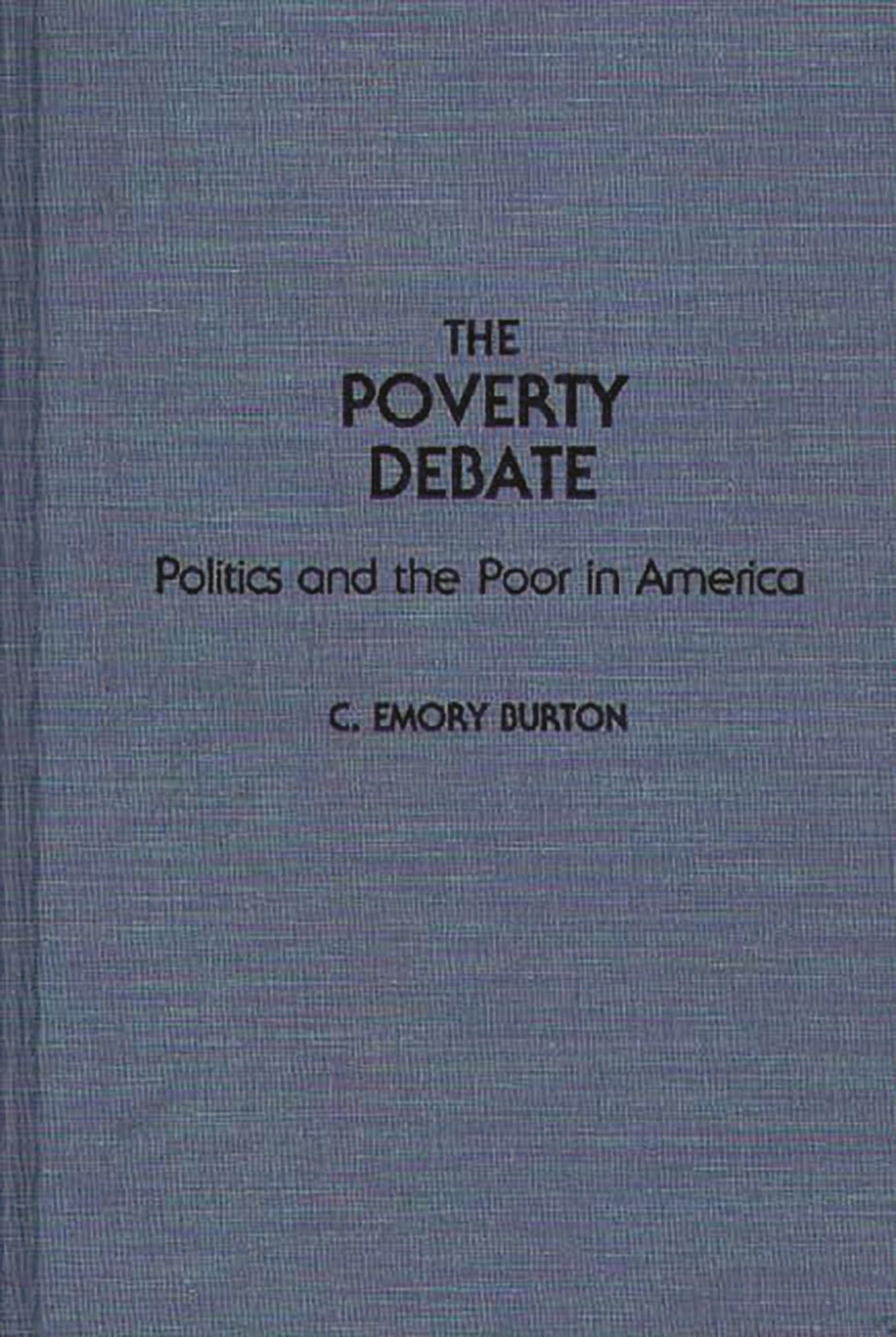 The Poverty Debate: Politics and the Poor in America (Contributions in Sociology)
