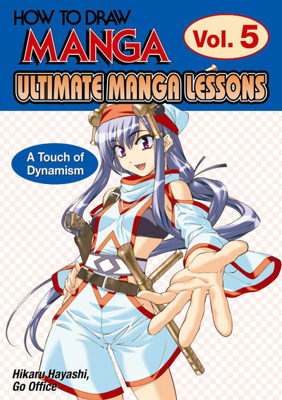 How To Draw Manga: Ultimate Manga Lessons Volume 5: A Touch of Dynamism (How to Draw Manga, 5)