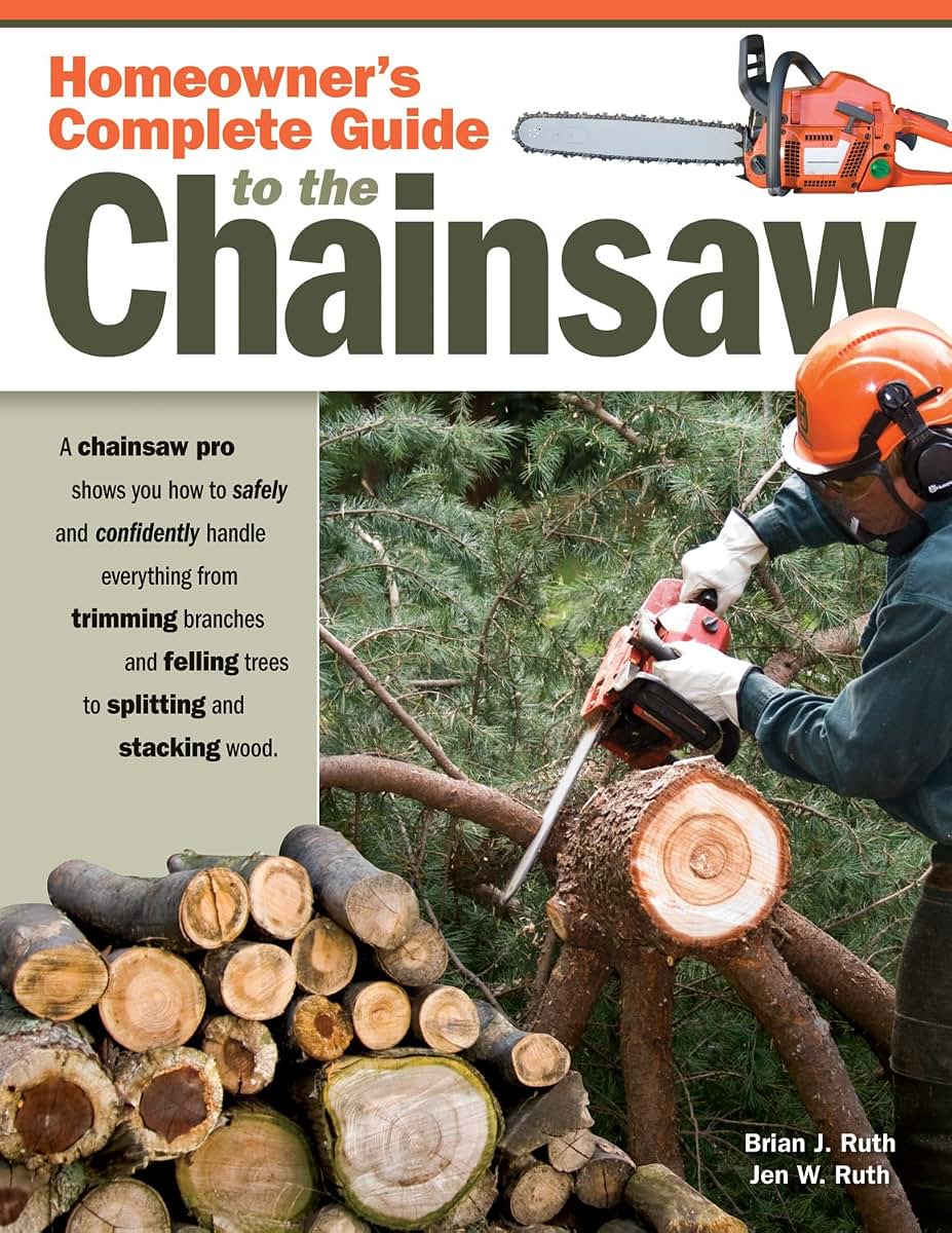 Homeowner's Complete Guide to the Chainsaw by Miakarts Books
