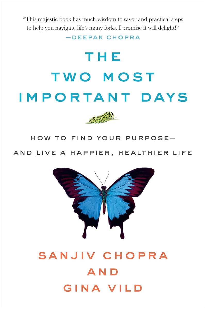 The Two Most Important Days: How to Find Your Purpose - and Live a Happier, Healthier Life