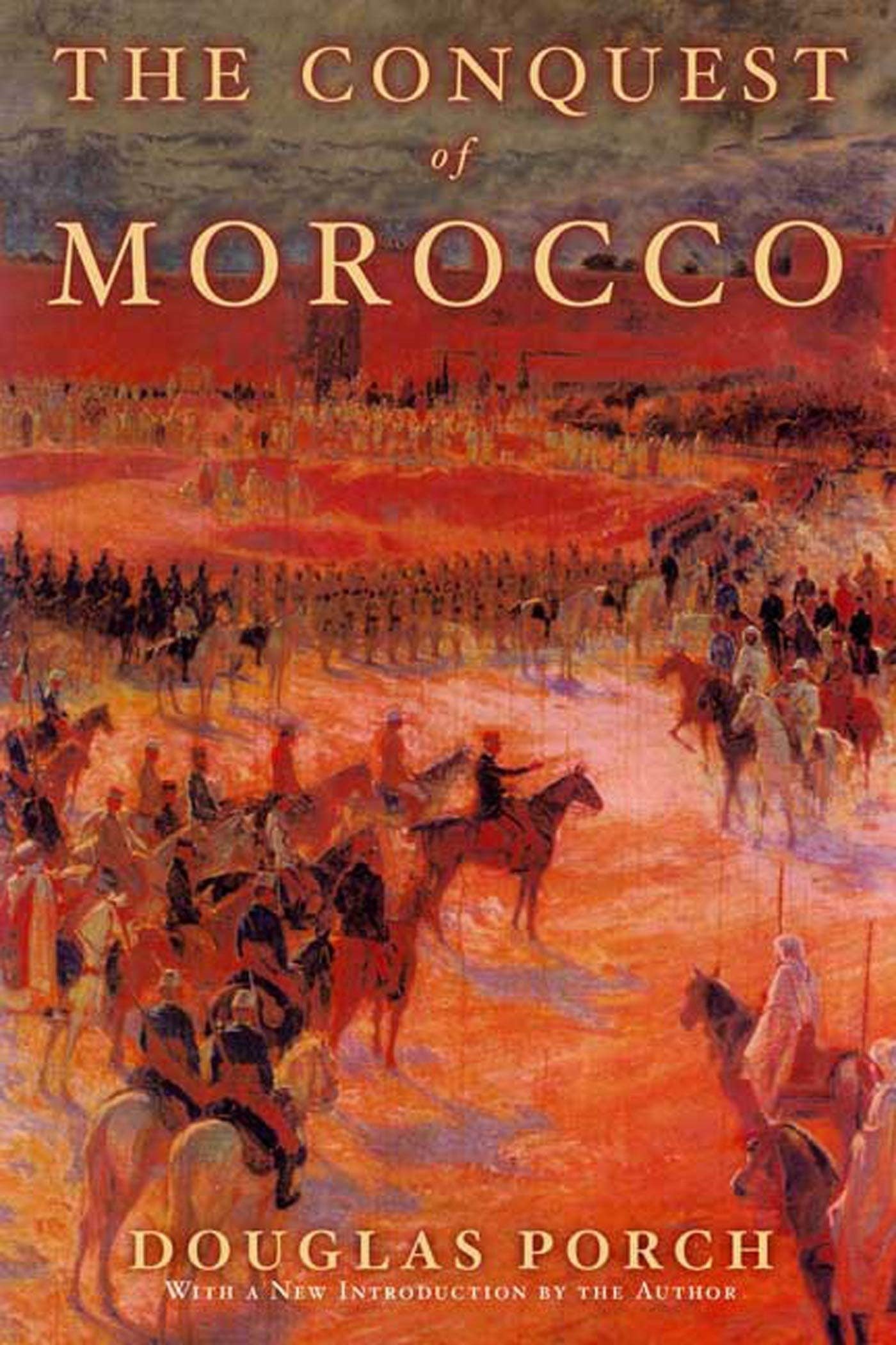 The Conquest of Morocco: A History by Porch, Douglas