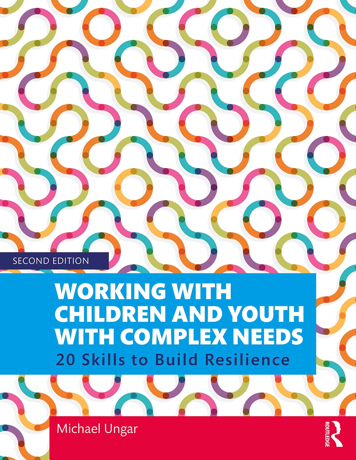 Working with Children and Youth with Complex Needs: 20 Skills to Build Resilience
