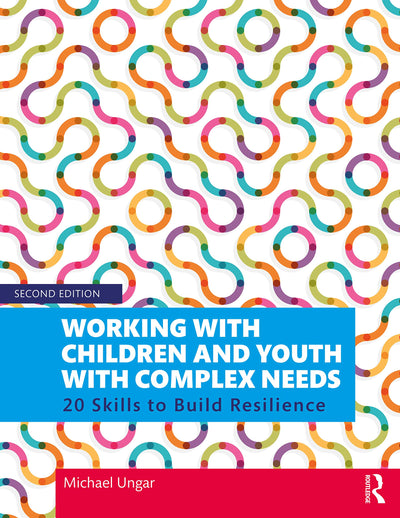 Working with Children and Youth with Complex Needs: 20 Skills to Build Resilience