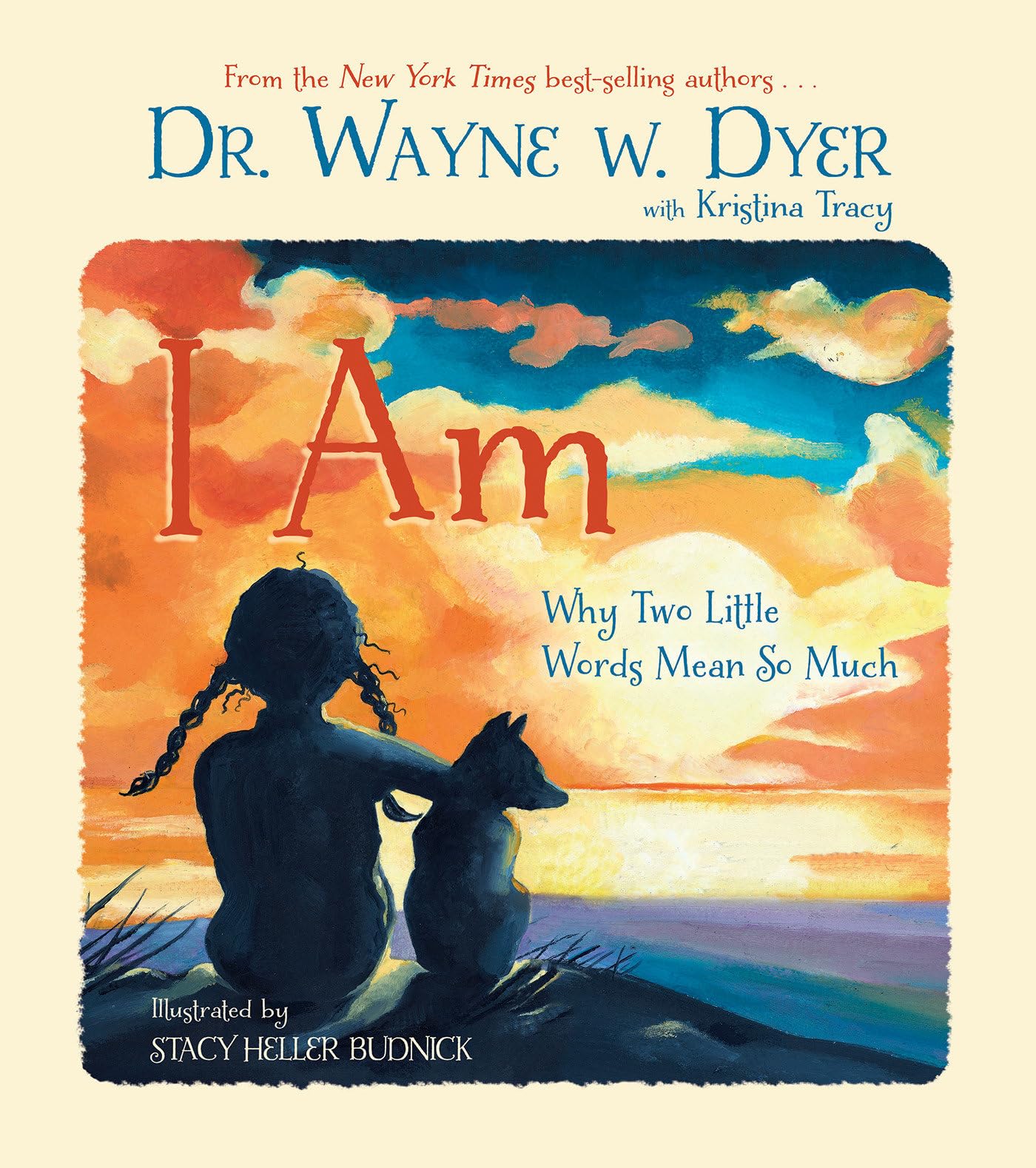 I Am: Why Two Little Words Mean So Much by Wayne W. Dyer