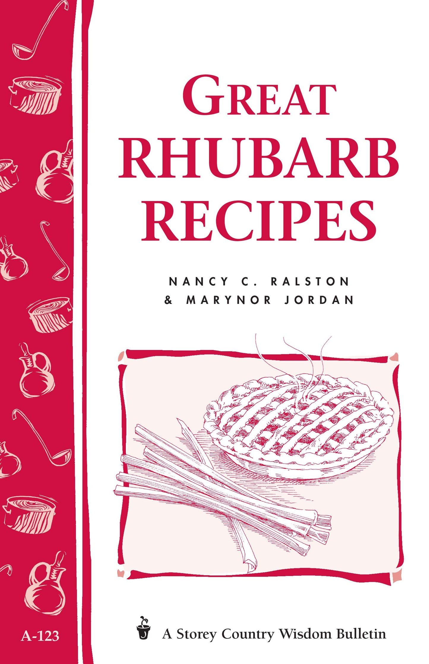 Great Rhubarb Recipes: Storey's Country Wisdom Bulletin A-123 (Storey Country Wisdom Bulletin)
