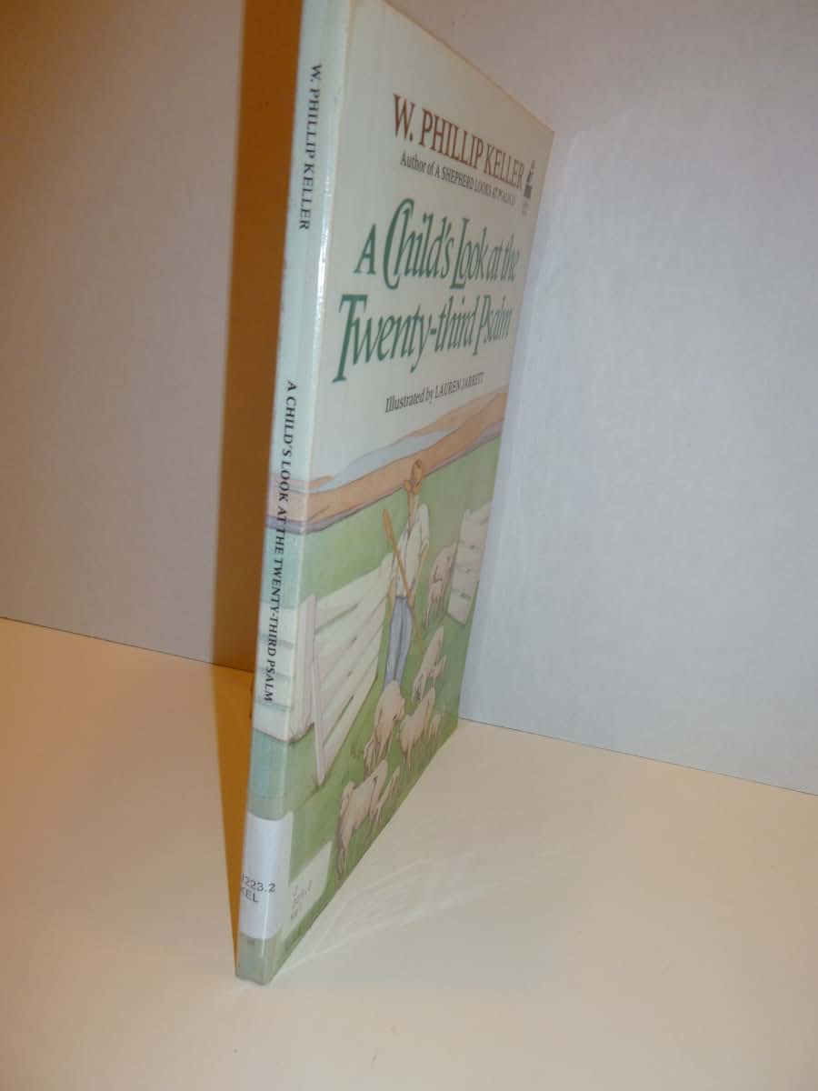 A Childs Look at the 23rd Psalm by Keller, Phillip W.