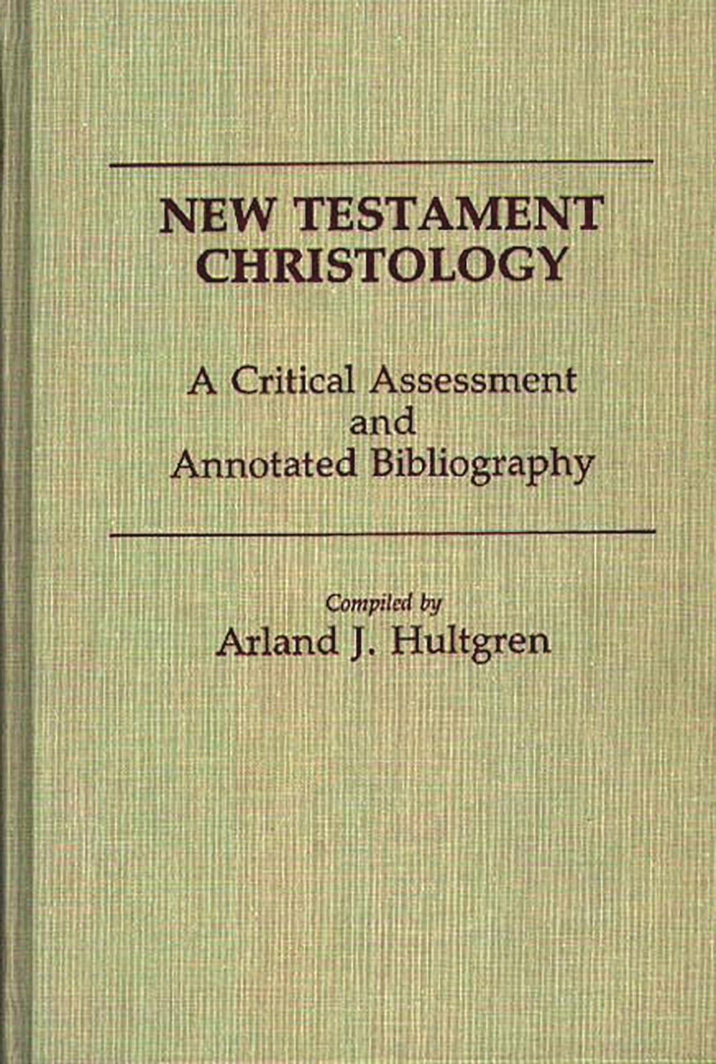 New Testament Christology: A Critical Assessment and Annotated Bibliography (Bibliographies and Indexes in Religious Studies)