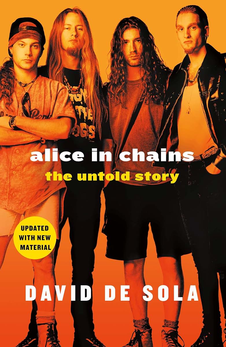 Alice in Chains: The Untold Story by David de Sola