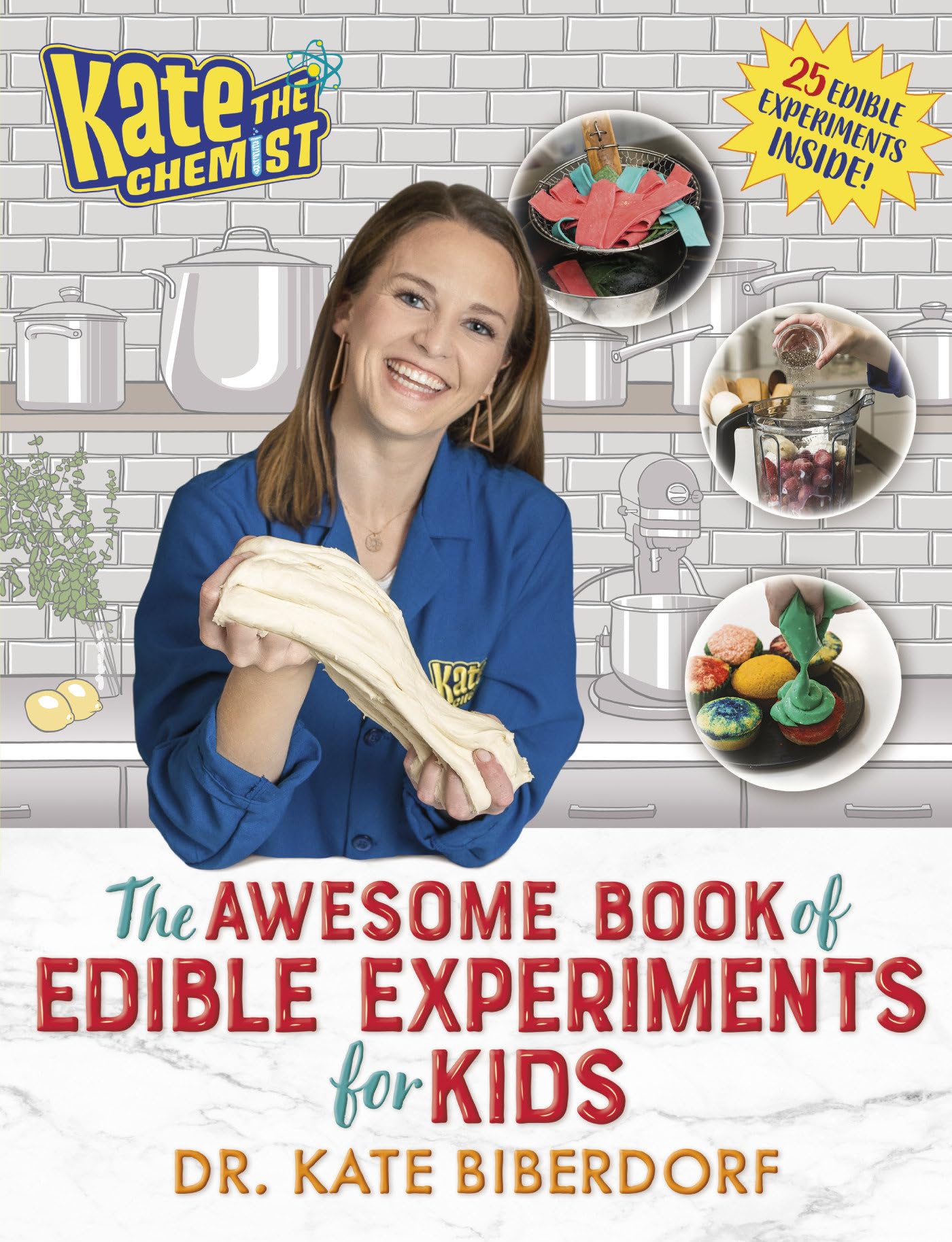 Kate the Chemist: The Awesome Book of Edible Experiments for