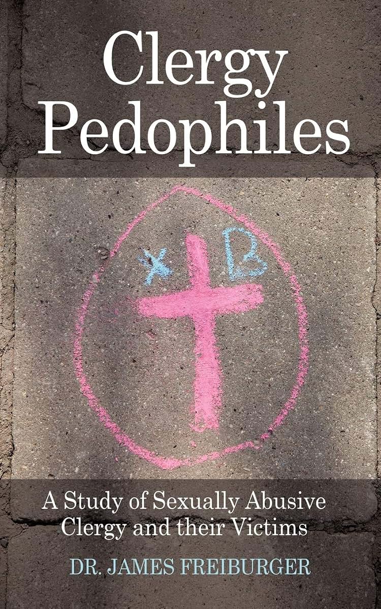 Clergy Pedophiles: A Study of Sexually Abusive Clergy and their Victims