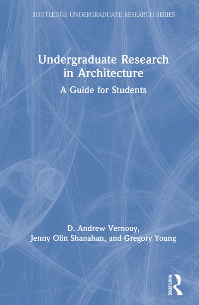 Undergraduate Research in Architecture (Routledge Undergraduate Research Series)