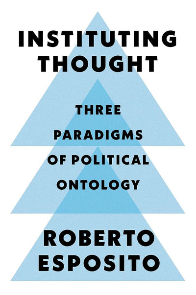 Instituting Thought: Three Paradigms of Political Ontology