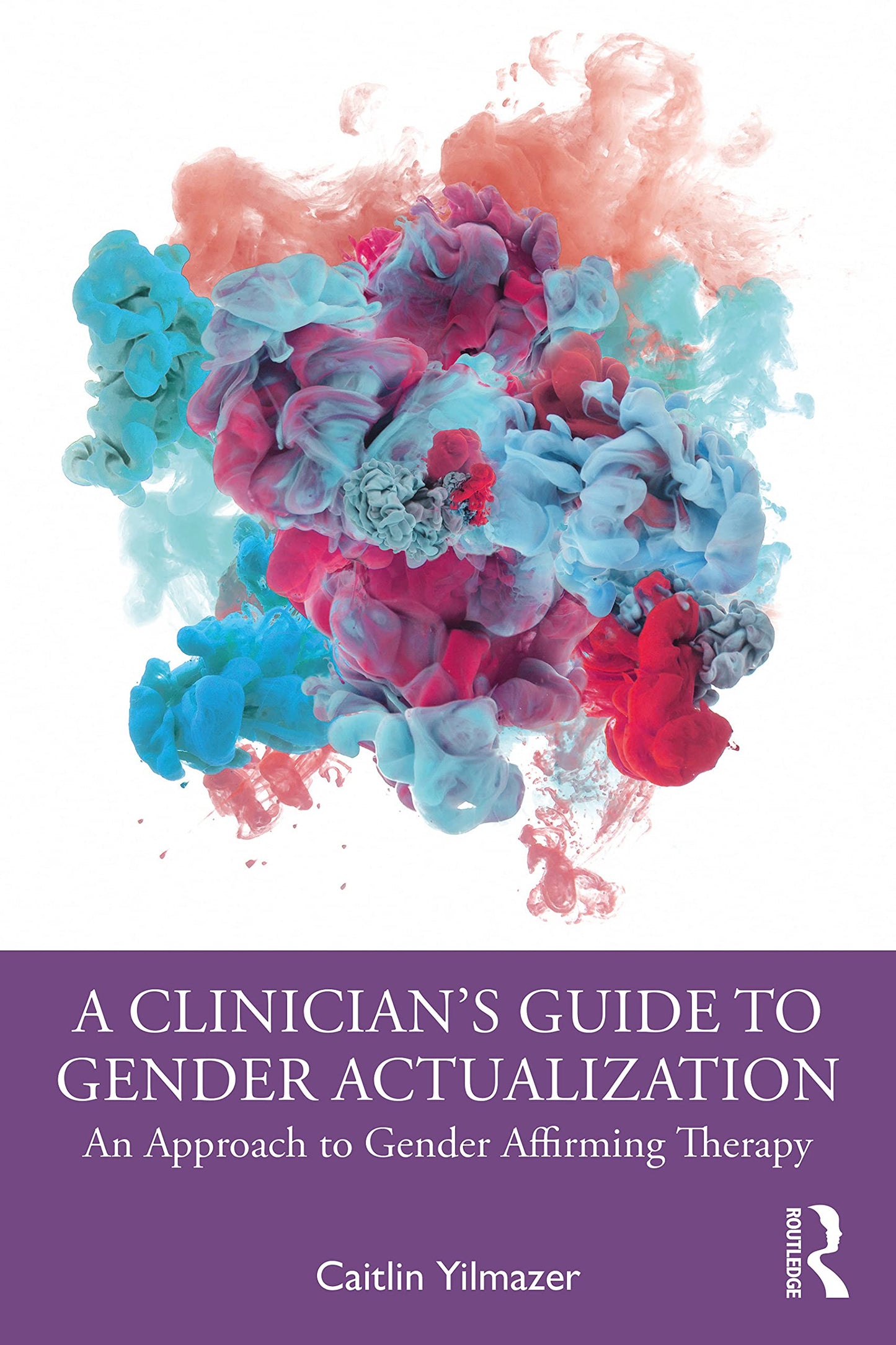 A Clinicians Guide to Gender Actualization: An Approach to Gender Affirming Therapy