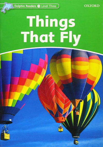 Dolphin Readers: Level 3: 525-Word VocabularyThings That Fly